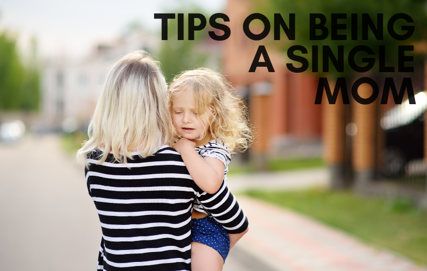Tips on Being a Single Mom – See Here